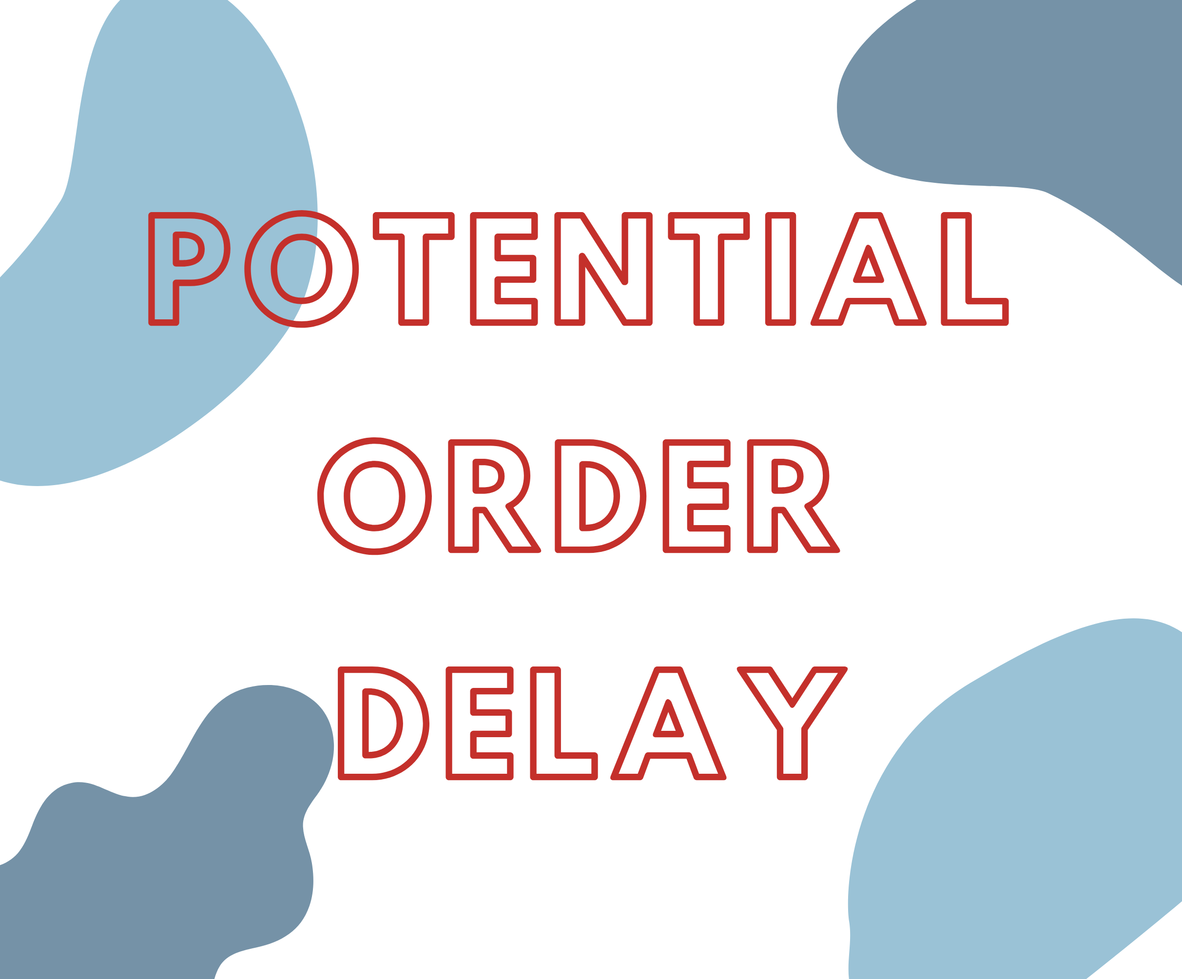 Potential Order Delays January-February 2021